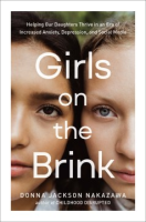 Cover Image: Girls on the brink :helping our daughters thrive in an era of increased anxiety, depression, and social media