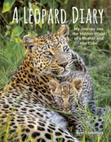 Cover Image: A leopard diary: my journey into the hidden world of a mother and her cubs