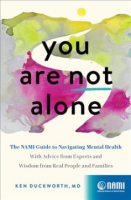 Cover Image: You are not alone :The NAMI Guide to navigating mental health ; with advice from experts and wisdom from real people and families