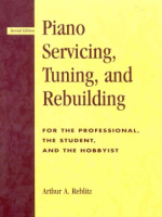 Piano_servicing__tuning__and_rebuilding_for_the_professional__the_student__and_the_hobbyist